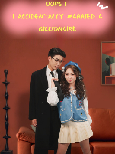 Oops, I Accidentally Married a Billionaire Mini Series