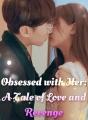 Obsessed with Her: A Tale of Love and Revenge Review