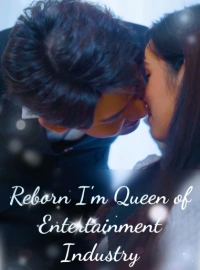 Reborn I'm Queen of Entertainment IndustryMini Series