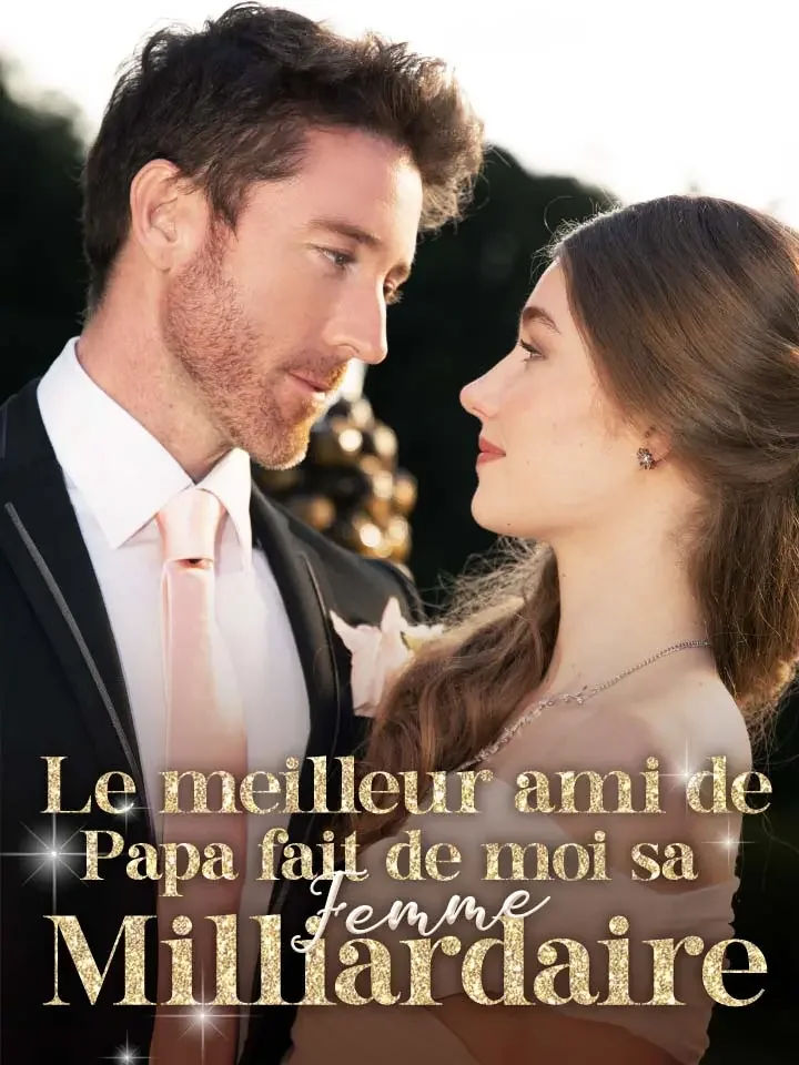 Le meilleur ami de papa fait de moi sa femme milliardaireMini-séries