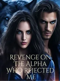 Revenge on The Alpha Who Rejected Me Novel Cover