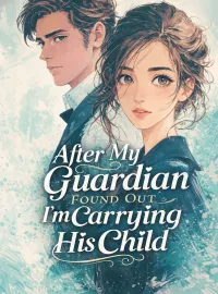 After My Guardian Found Out I’m Carrying His Child