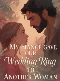 My Fiancé Gave Our Wedding Ring To Another Woman Novel Cover