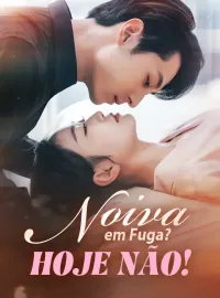 Noiva em Fuga? Hoje não!Dramas Curtos
