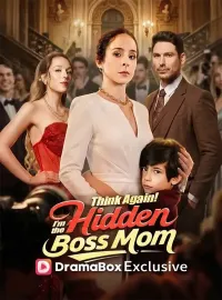 Think Again! I'm the Hidden Boss MomShort Dramas