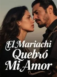Portada de la novela El Mariachi Quebró Mi Amor
