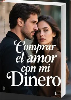 Portada de la novela Comprar el amor con mi Dinero