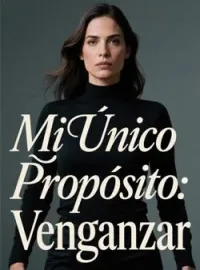 Mi Único Propósito: Venganzar