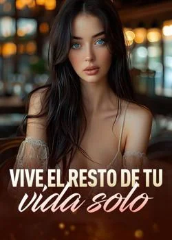 Portada de la novela Vive el resto de tu vida solo