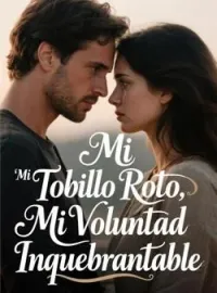 Mi Tobillo Roto, Mi Voluntad Inquebrantable