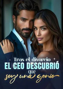 Portada de la novela Tras el divorcio, el CEO descubrió que soy una genio