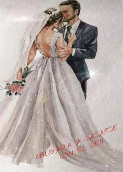 Portada de la novela OBLIGADA A CASARSE CON EL CEO
