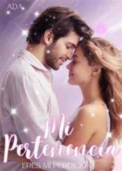 Portada de la novela Mi pertenencia: eres mi perdición 