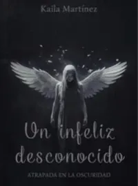 Portada de la novela Un infeliz desconocido: Atrapada en la oscuridad