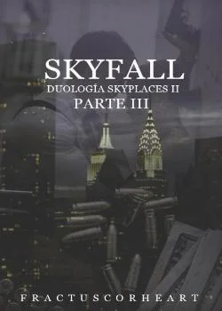 Portada de la novela Skyfall © - Parte III