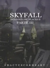 Portada de la novela Skyfall © - Parte III
