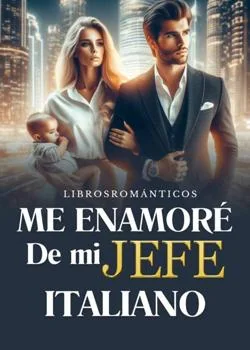 Portada de la novela Me Enamoré de mi Jefe Italiano