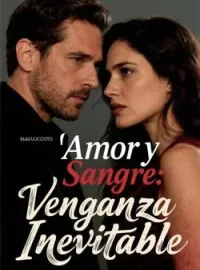 Portada de la novela Amor y Sangre: Venganza Inevitable