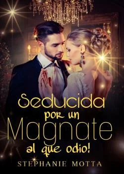Portada de la novela Seducida por un Magnate al que Odio!