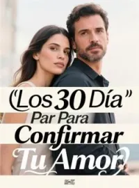 Portada de la novela Los 30 Día Para Confirmar Tu Amor