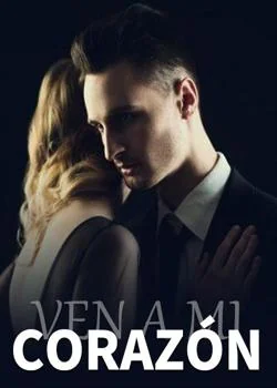 Portada de la novela Ven A Mi Corazón