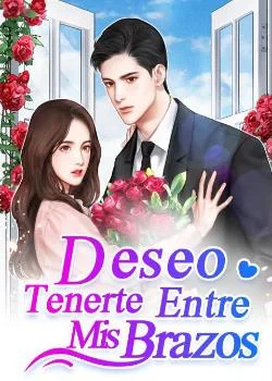 Portada de la novela Deseo Tenerte Entre Mis Brazos