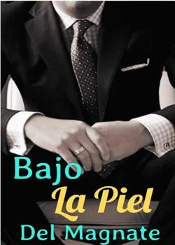 Portada de la novela Bajo La Piel Del Magnate 