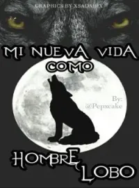 Mi nueva vida como hombre lobo