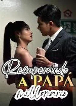 Portada de la novela Recuperando a papá millonario