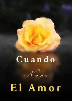 Portada de la novela Cuando Nace El Amor