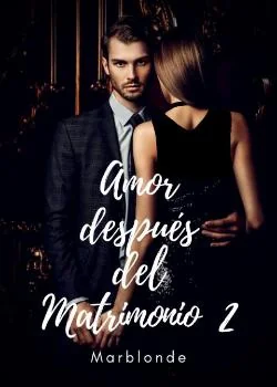 Portada de la novela Amor Después del Matrimonio 2: Volver a ti