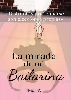 Portada de la novela La mirada de mi bailarina