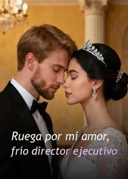 Portada de la novela Ruega por mi amor, frío director ejecutivo