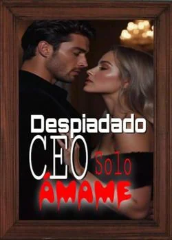 Portada de la novela Despiadado CEO Solo Ámame 