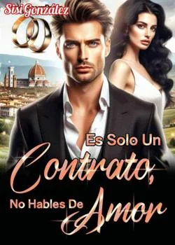 Portada de la novela Es Solo Un Contrato, No Hables De Amor 