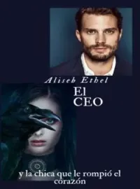 Portada de la novela El CEO y la chica que le rompió el corazón