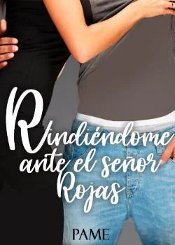 Portada de la novela Rindiéndome ante el Señor Rojas 