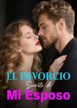 Portada de la novela El Divorcio Secreto de Mi Esposo