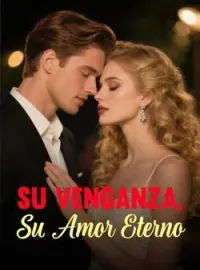 Portada de la novela Su Venganza, Su Amor Eterno