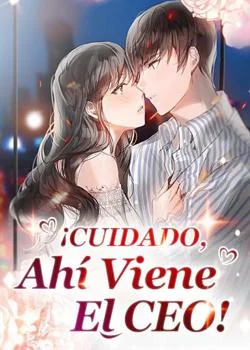 Portada de la novela ¡Cuidado, Ahí Viene El CEO!