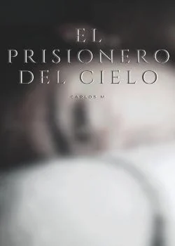 Portada de la novela El prisionero del cielo