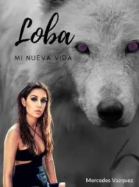 Portada de la novela Loba, mi nueva vida.