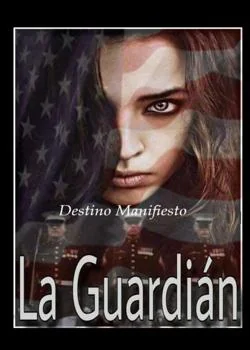 Portada de la novela La Guardían, Destino manifiesto.