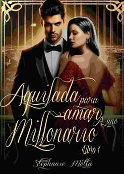 Portada de la novela Aquilada para Amar a uno Millonario