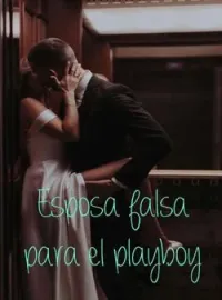 Portada de la novela Esposa falsa para el playboy