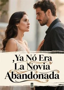 Portada de la novela Ya No Era La Novia Abandonada