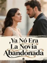 Portada de la novela Ya No Era La Novia Abandonada