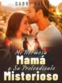 Portada de la novela Mi Hermosa Mamá y Su Pretendiente Misterioso