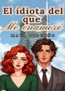 Portada de la novela El idiota del que me enamore