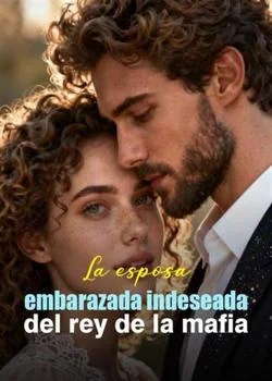 La esposa embarazada indeseada del rey de la mafia